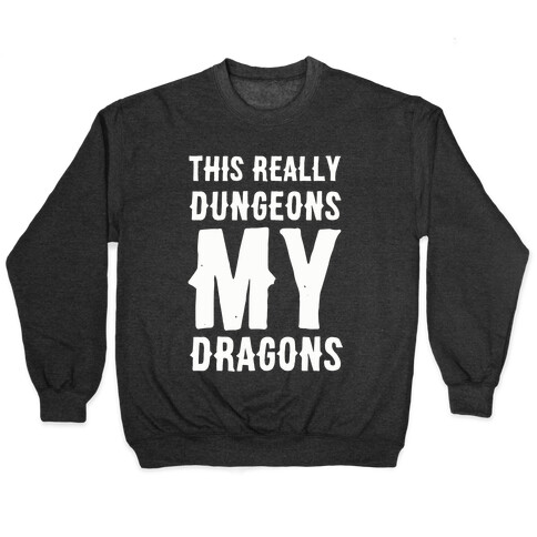 This Really Dungeons My Dragons  Pullover