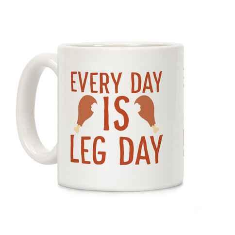 Every Day is Leg Day - Turkey Coffee Mug
