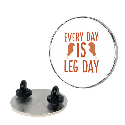 Every Day is Leg Day - Turkey Pin