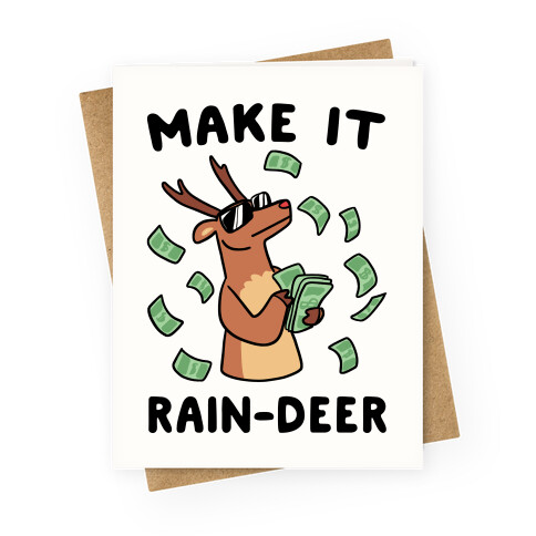 Make It Rain-deer Greeting Card