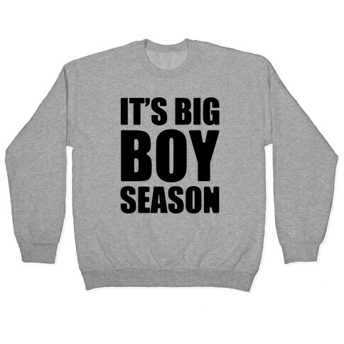 It's Big Boy Season Pullover