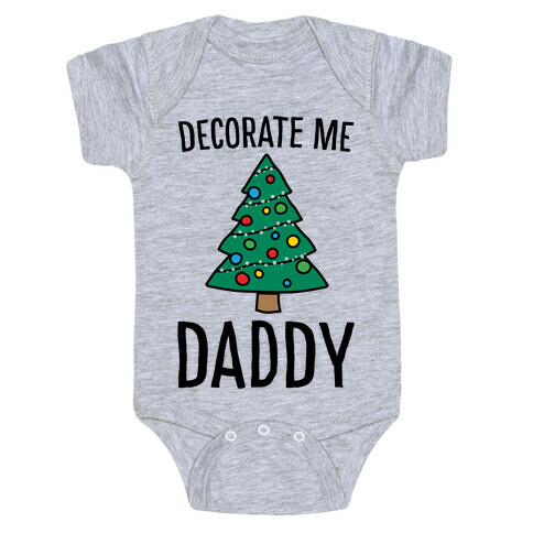 Decorate Me Daddy Christmas Tree Parody Baby One-Piece
