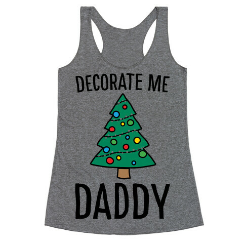 Decorate Me Daddy Christmas Tree Parody Racerback Tank Top