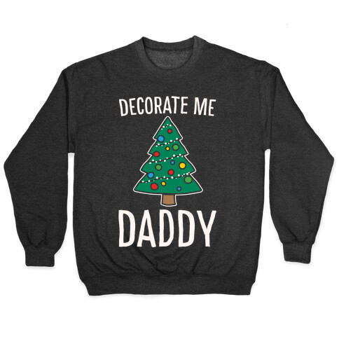 Decorate Me Daddy Christmas Tree Parody White Print Pullover