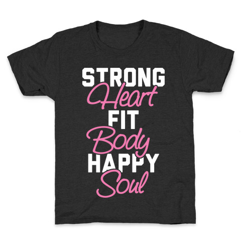 Strong Heart Fit Body Happy Soul Kids T-Shirt