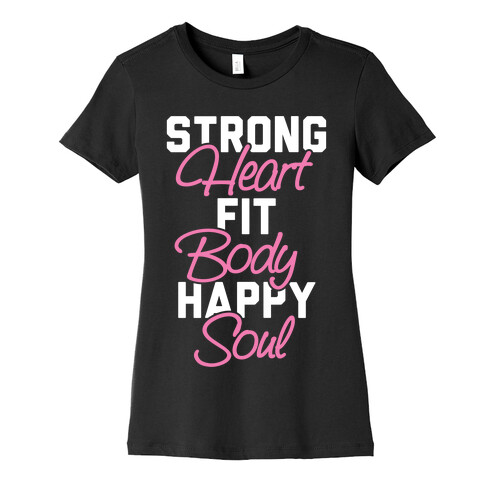 Strong Heart Fit Body Happy Soul Womens T-Shirt