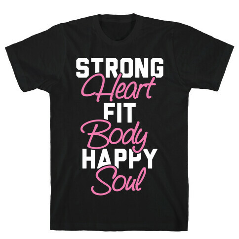 Strong Heart Fit Body Happy Soul T-Shirt