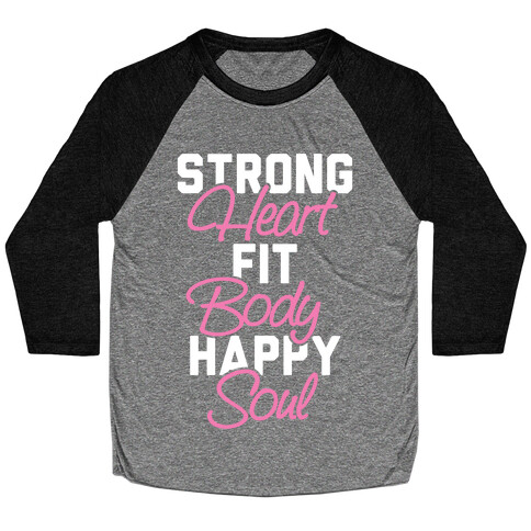 Strong Heart Fit Body Happy Soul Baseball Tee