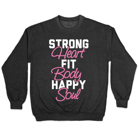 Strong Heart Fit Body Happy Soul Pullover