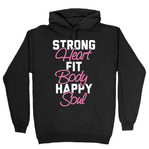 Strong Heart Fit Body Happy Soul Hooded Sweatshirt