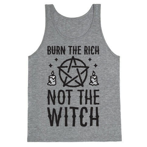 Burn The Rich Not The Witch Tank Top