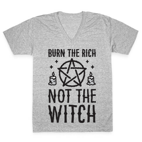 Burn The Rich Not The Witch V-Neck Tee Shirt