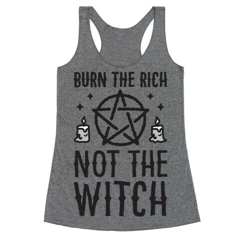 Burn The Rich Not The Witch Racerback Tank Top
