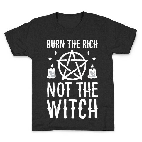 Burn The Rich Not The Witch Kids T-Shirt