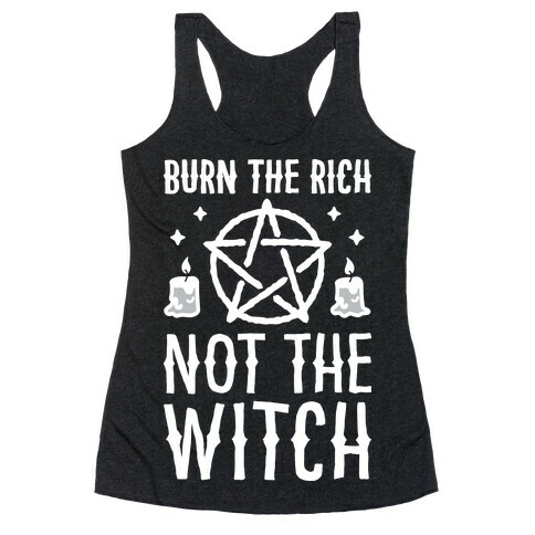 Burn The Rich Not The Witch Racerback Tank Top