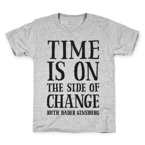 Time Is On The Side Of Change RBG Kids T-Shirt