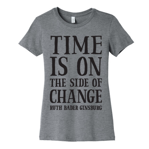 Time Is On The Side Of Change RBG Womens T-Shirt