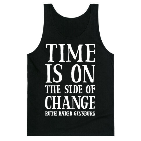 Time Is On The Side Of Change RBG Tank Top