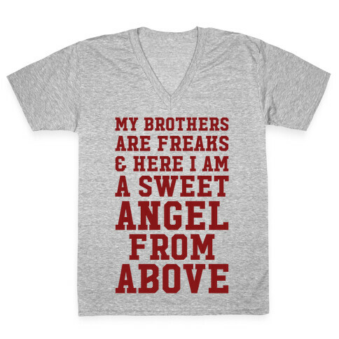 My Brothers Are Freaks and Here I Am a Sweet Angel From Above V-Neck Tee Shirt