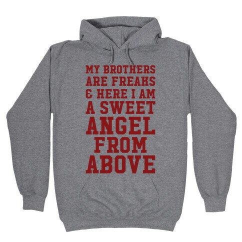 My Brothers Are Freaks and Here I Am a Sweet Angel From Above Hooded Sweatshirt