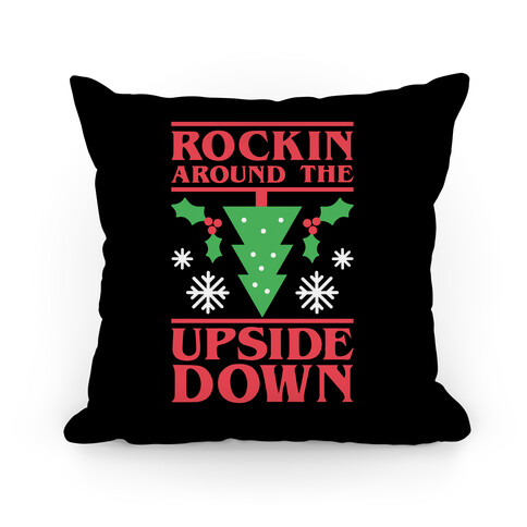 Rockin Around The Upside Down Pillow