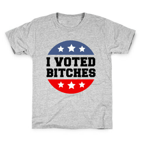 I Voted Bitches Kids T-Shirt