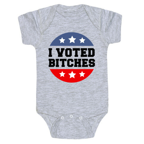 I Voted Bitches Baby One-Piece
