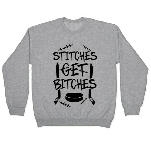 Stitches Get Bitches Pullover