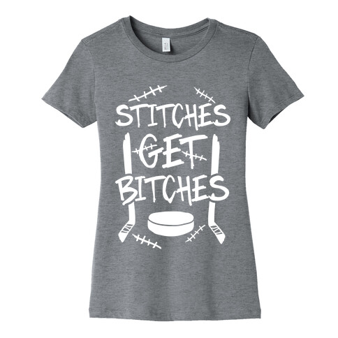 Stitches Get Bitches Womens T-Shirt