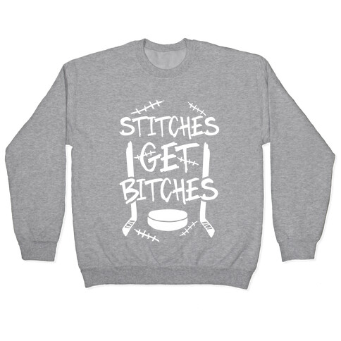 Stitches Get Bitches Pullover