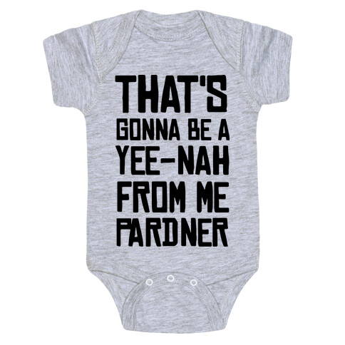 That's Gonna Be A Yee-Nah From Me Pardner Baby One-Piece