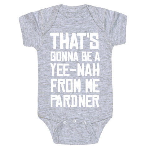 That's Gonna Be A Yee-Nah From Me Pardner Baby One-Piece