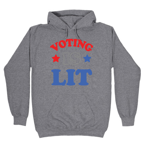 Voting Is Lit Hooded Sweatshirt