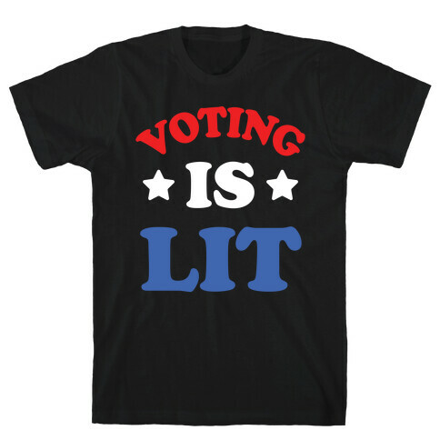 Voting Is Lit T-Shirt