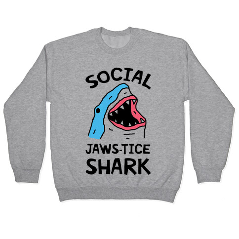 Social Jaws-tice Shark Pullover