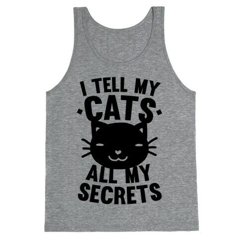 I Tell My Cats All My Secrets Tank Top