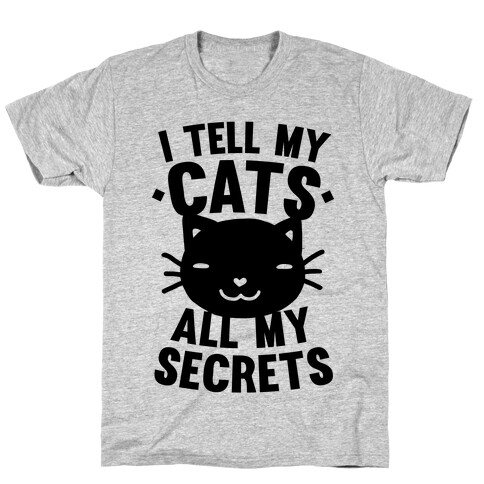 I Tell My Cats All My Secrets T-Shirt