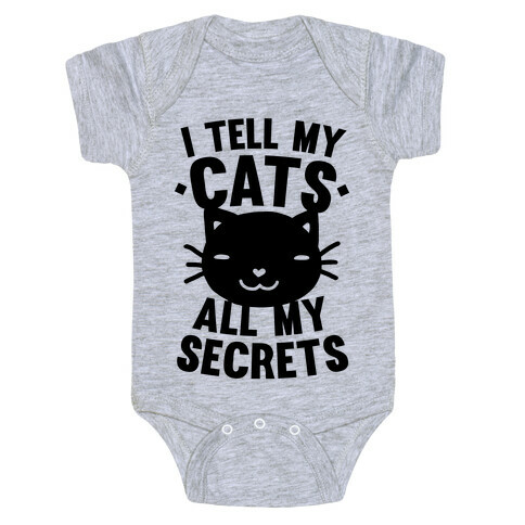 I Tell My Cats All My Secrets Baby One-Piece