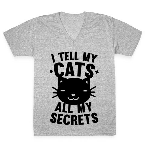 I Tell My Cats All My Secrets V-Neck Tee Shirt