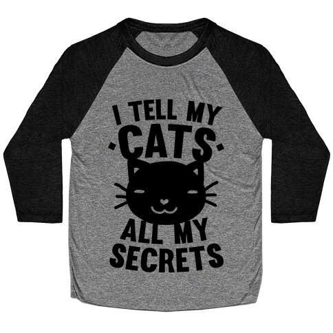 I Tell My Cats All My Secrets Baseball Tee