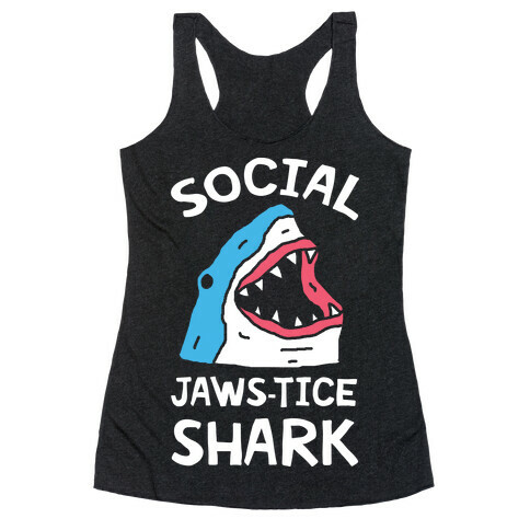 Social Jaws-tice Shark Racerback Tank Top