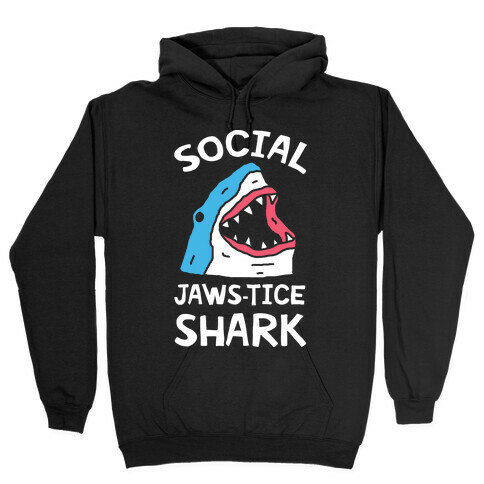 Social Jaws-tice Shark Hooded Sweatshirt