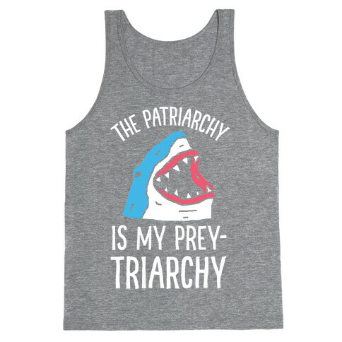 The Patriarchy Is My Prey-triarchy Shark Tank Top