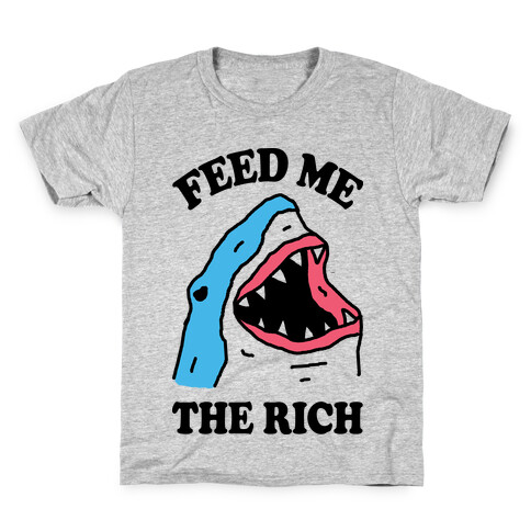 Feed Me The Rich Shark Kids T-Shirt