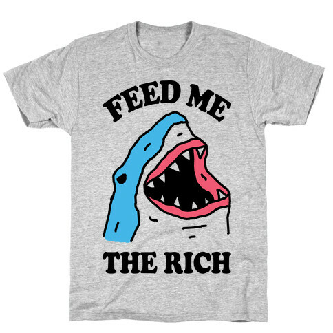 Feed Me The Rich Shark T-Shirt