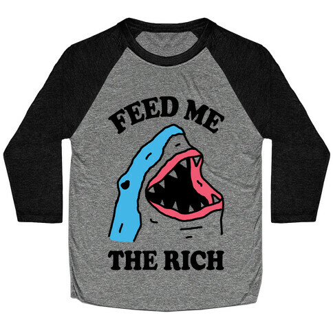 Feed Me The Rich Shark Baseball Tee