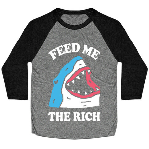 Feed Me The Rich Shark Baseball Tee