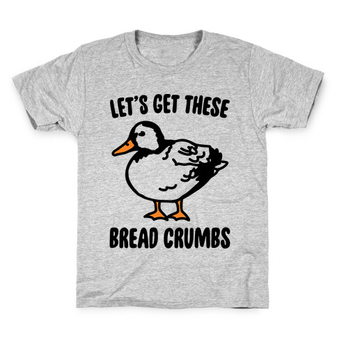 Let's Get These Bread Crumbs Duck Parody Kids T-Shirt