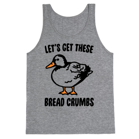 Let's Get These Bread Crumbs Duck Parody Tank Top