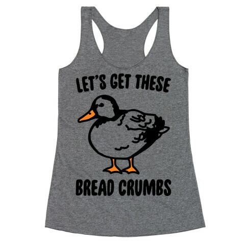 Let's Get These Bread Crumbs Duck Parody Racerback Tank Top